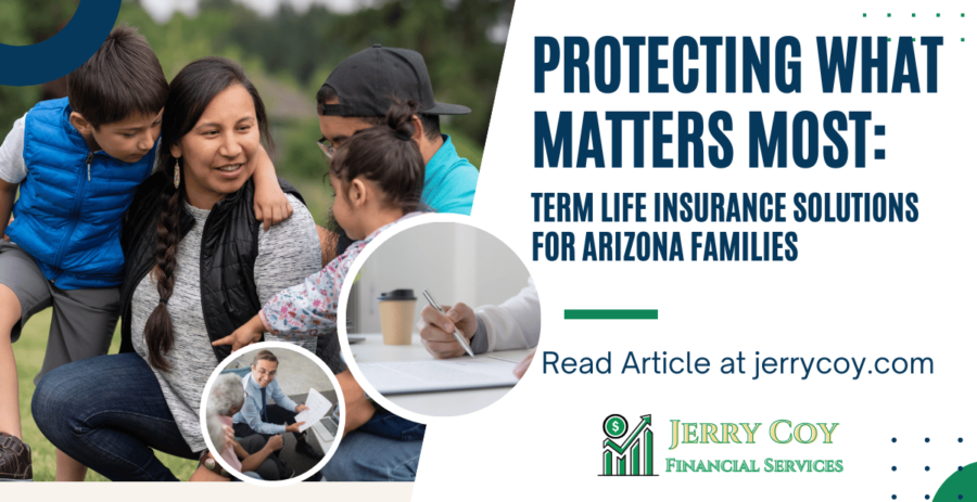 Protecting What Matters Most: Term Life Insurance Solutions for Arizona Families